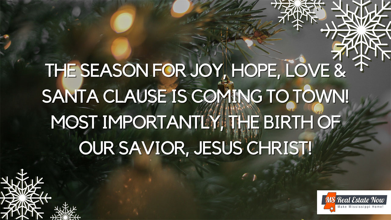 The Season for Joy, Hope, Love & Santa Clause is coming to town! Most Importantly, the Birth of our Savior, Jesus Christ!